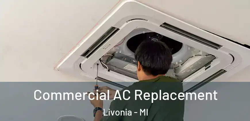 Commercial AC Replacement Livonia - MI